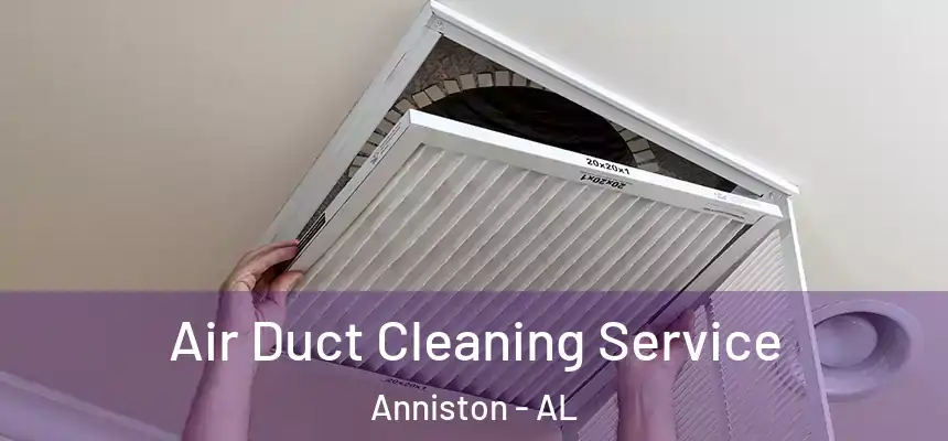  Air Duct Cleaning Service Anniston - AL