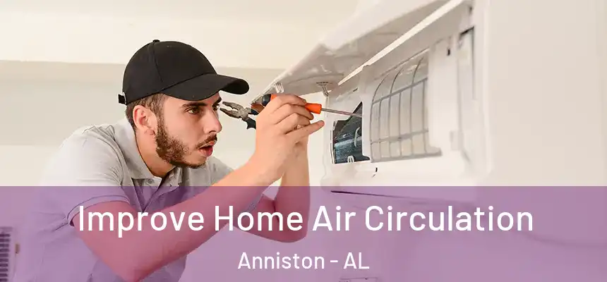 Improve Home Air Circulation Anniston - AL