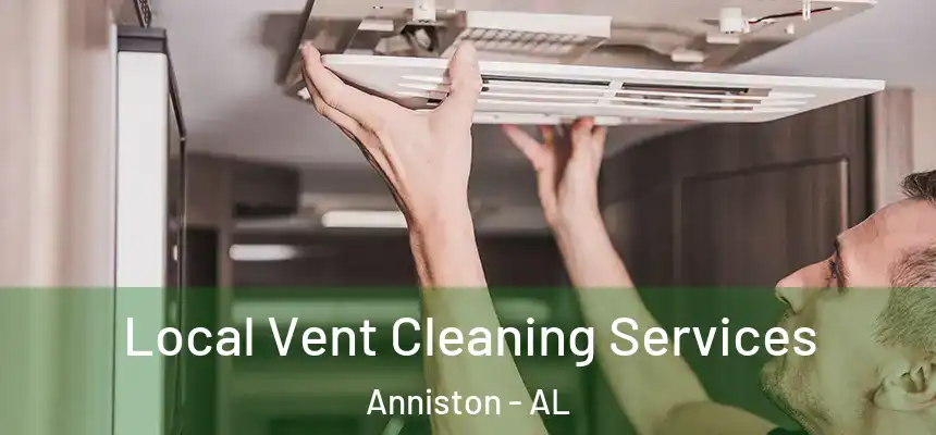  Local Vent Cleaning Services Anniston - AL